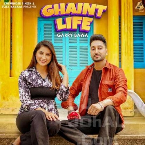 Ghaint Life Garry Bawa Mp3 Song Download