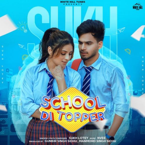 School Di Topper Sukh Lotey Mp3 Song Download
