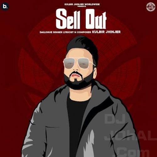 Sell Out Kulbir Jhinjer Mp3 Song Download