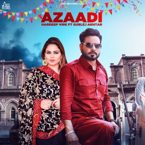 Azaadi Ft. Gurlej Akhtar Hardeep Virk Mp3 Song Download