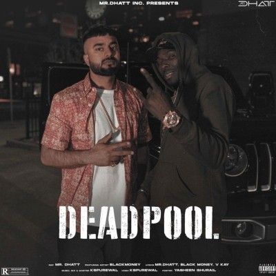 Dead Pool Mr Dhatt Mp3 Song Download