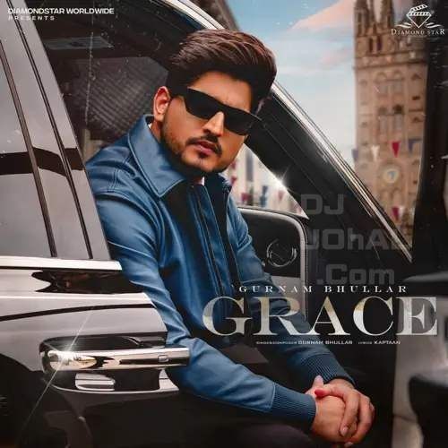 Grace Gurnam Bhullar Mp3 Song Download