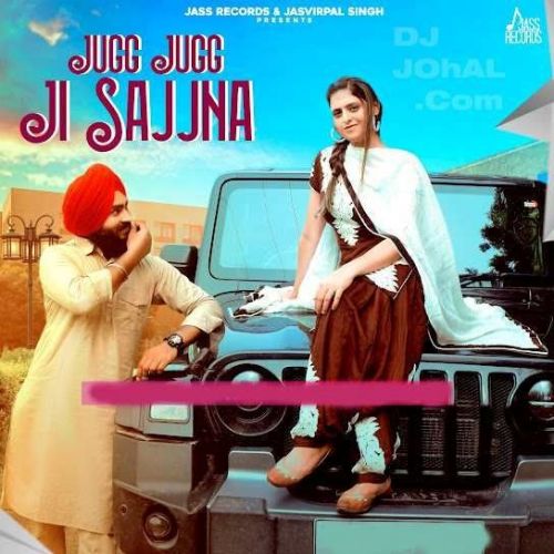 Jugg Jugg Ji Sajjna Pargat Chahal Mp3 Song Download