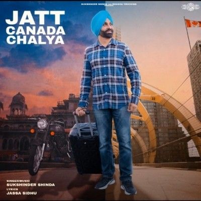 Jatt Canada Chalya Sukhshinder Shinda Mp3 Song Download