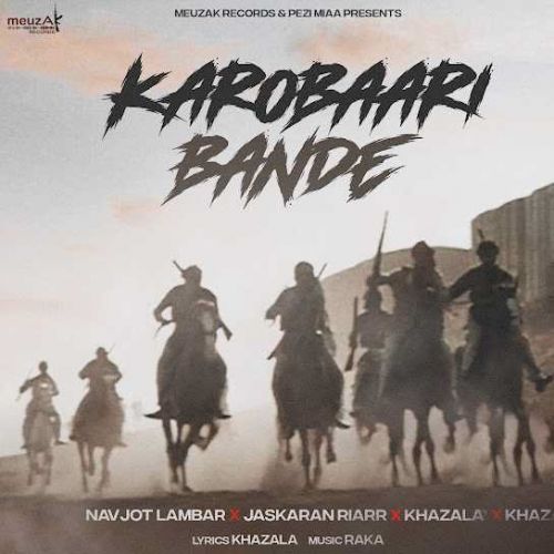 Karobaari Bande Navjot Lambar, Jaskaran Riarr, Khazala Mp3 Song Download