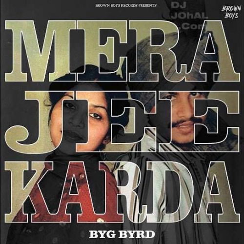 Mera Jee Karda Byg Byrd Mp3 Song Download