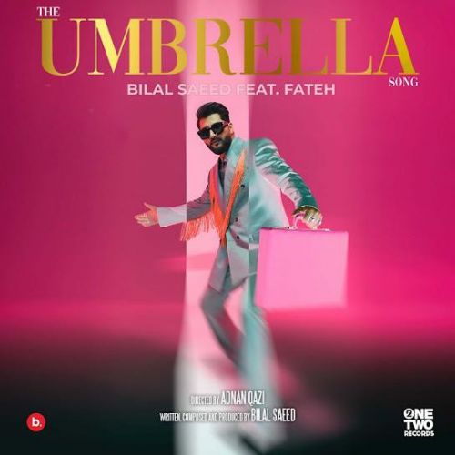 The Umbrella Song Ft. Fateh Bilal Saeed Mp3 Song Download