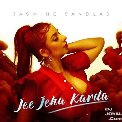 Jee Jeha Karda Jasmine Sandlas Mp3 Song Download