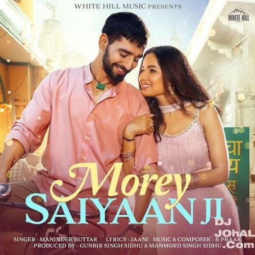 Morey Saiyaan Ji Maninder Buttar Mp3 Song Download