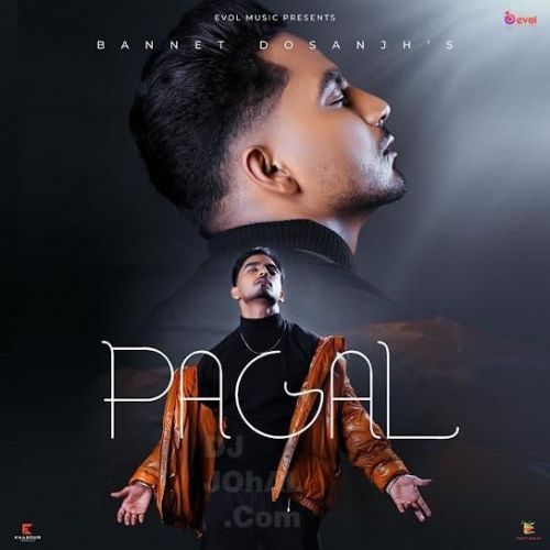 Pagal Bannet Dosanjh Mp3 Song Download