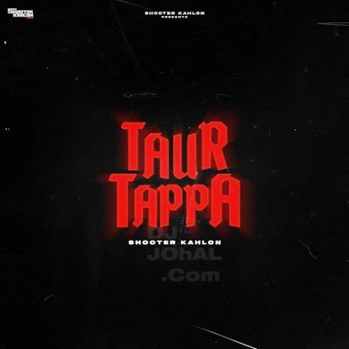 Taur Tappa Shooter Kahlon Mp3 Song Download