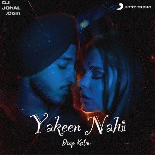 Yakeen Nahi Deep Kalsi Mp3 Song Download