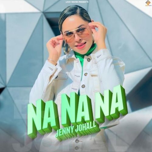 Na Na Na Jenny Johal new mp3 song free download, Na Na Na Jenny Johal full album
