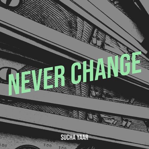 Never Change Sucha Yaar new mp3 song free download, Never Change Sucha Yaar full album