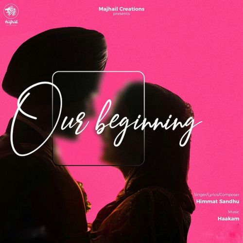 Our Beginning Himmat Sandhu Mp3 Song Download