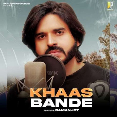 Khaas Bande Damanjot Mp3 Song Download
