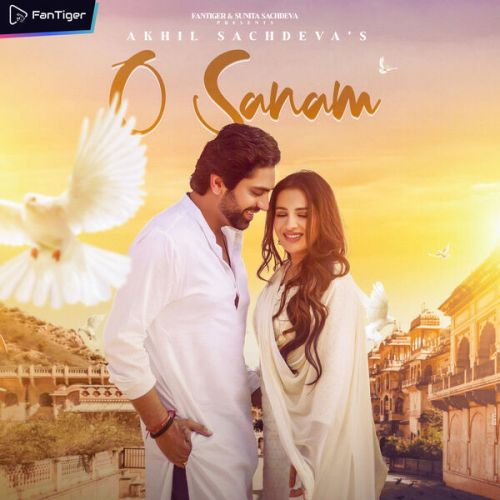 O Sanam Akhil Sachdeva Mp3 Song Download