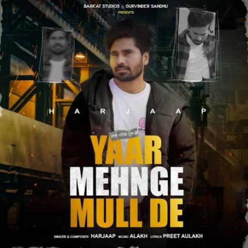 Yaar Mehnge Mull De Harjaap Mp3 Song Download