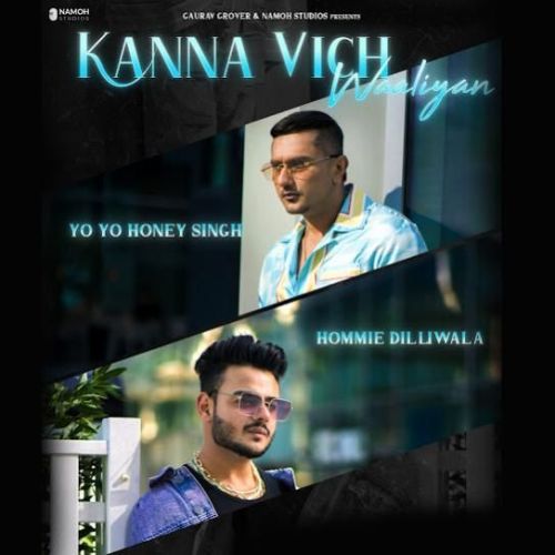 Kanna Vich Waaliyan Yo Yo Honey Singh, Hommie Dilliwala Mp3 Song Download