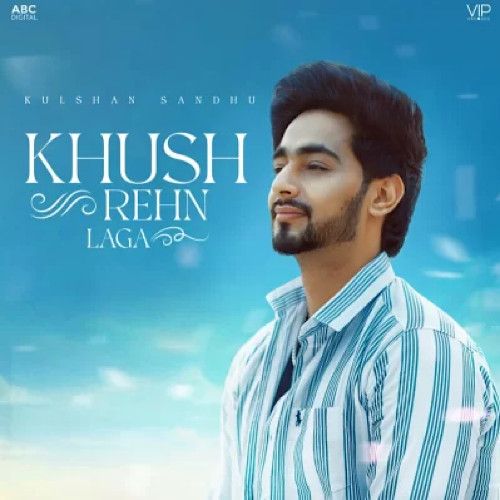 Khush Rehn Laga Kulshan Sandhu Mp3 Song Download