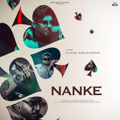 Nanke DJ Flow, Gurlez Akhtar Mp3 Song Download