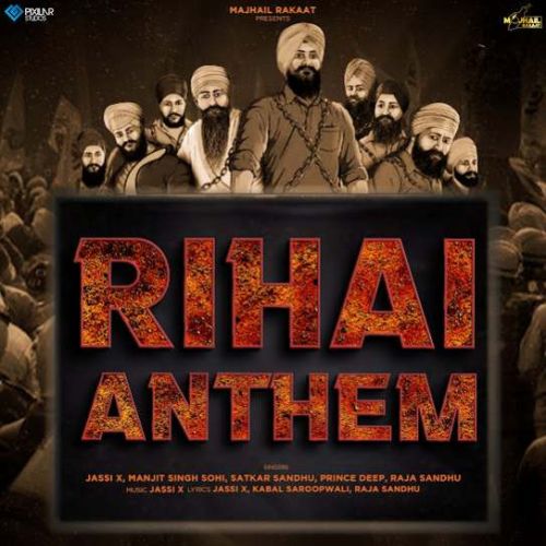 Rihai Anthem Jassi X, Manjeet Singh Sohi, Satkar Sandhu, Prince Deep Mp3 Song Download