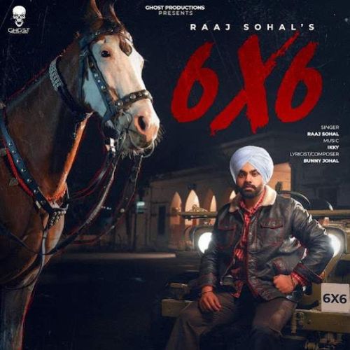 6X6 Raaj Sohal Mp3 Song Download