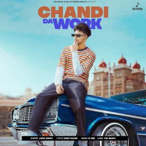Chandi Da Work Ashu Sidhu Mp3 Song Download