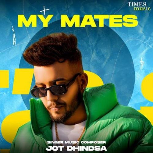My Mates Jot Dhindsa Mp3 Song Download