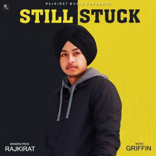 Still Stuck Rajkirat Mp3 Song Download