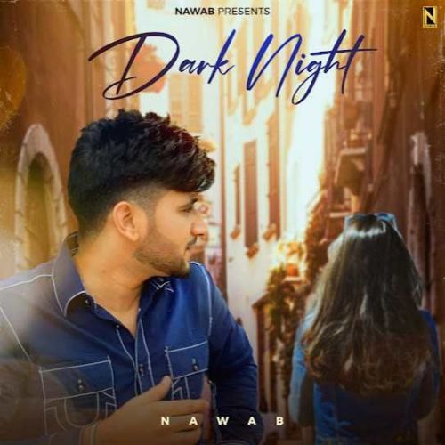 DARK NIGHT Nawab Mp3 Song Download