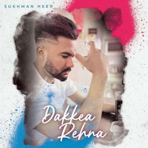 Dakkea Rehna Sukhman Heer Mp3 Song Download
