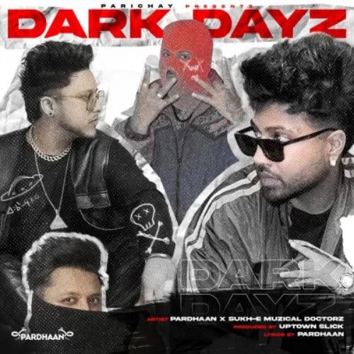 Dark Dayz Sukh E Musical Doctorz, Pardhaan Mp3 Song Download