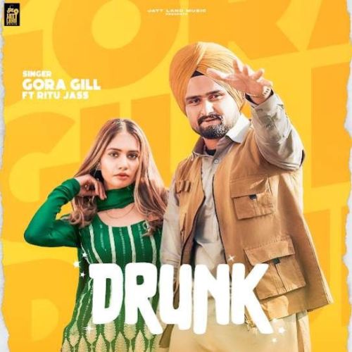 Drunk Gora Gill, Ritu Jass Mp3 Song Download