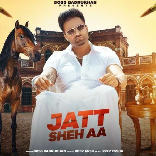 Jatt Sheh Aa Boss Badrukhan Mp3 Song Download