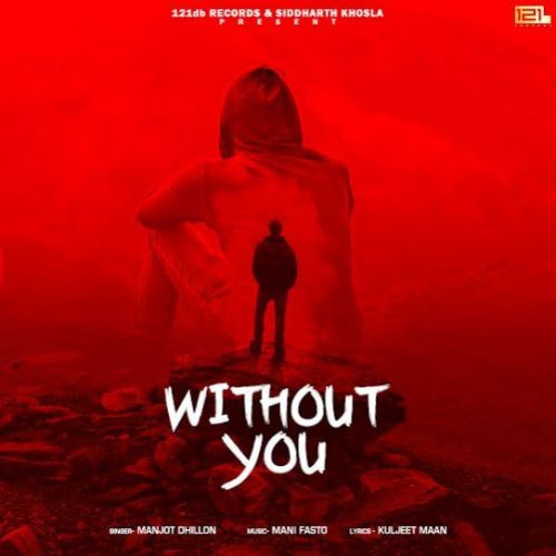 Without You Manjot Dhillon Mp3 Song Download