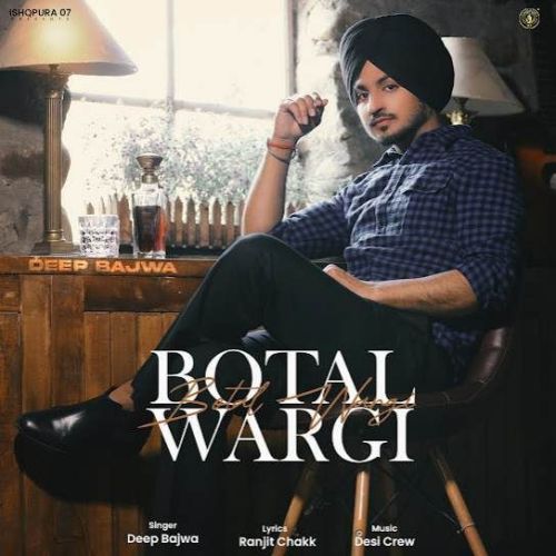 Botal Wargi Deep Bajwa Mp3 Song Download
