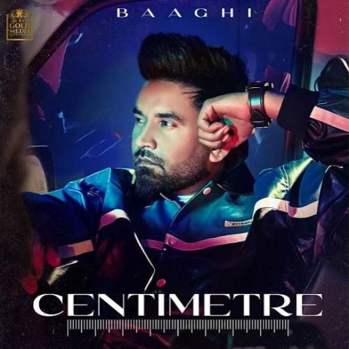 Centimetre Baaghi Mp3 Song Download