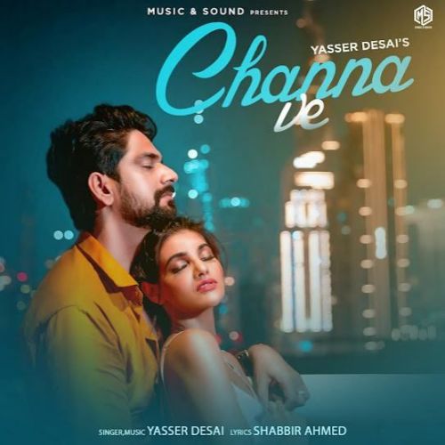 Channa Ve Yasser Desai Mp3 Song Download