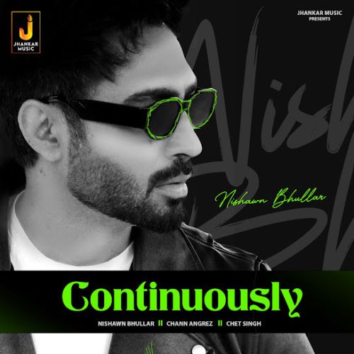 Continuously Nishawn Bhullar Mp3 Song Download