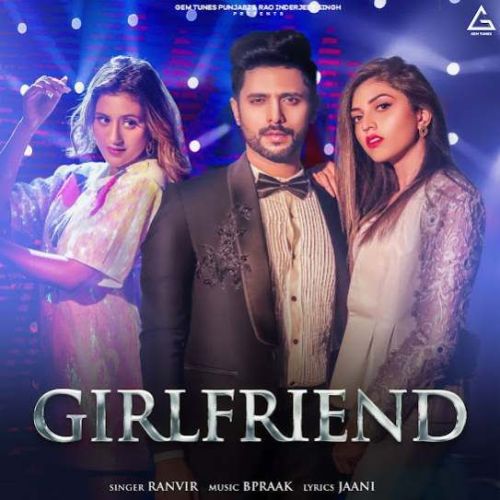 Girlfriend Ranvir Mp3 Song Download