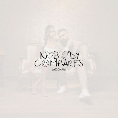 Nobody Compares Jaz Dhami Mp3 Song Download