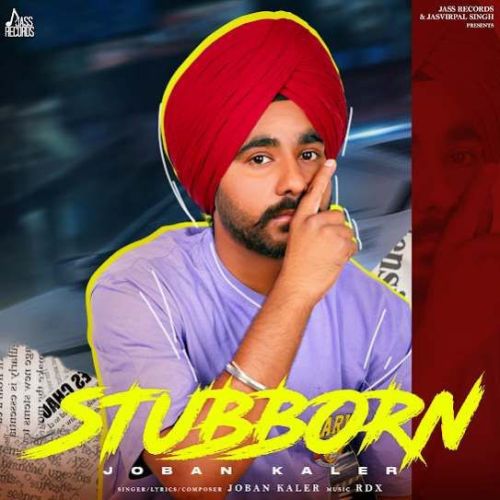 Stubborn Joban Kaler Mp3 Song Download