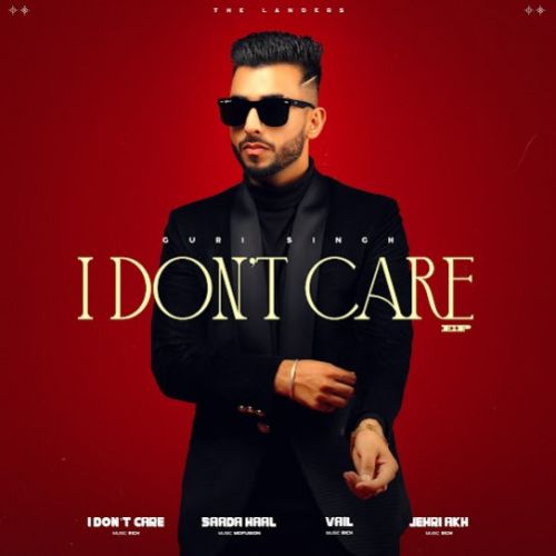 I Don`t Care Guri Singh Mp3 Song Download