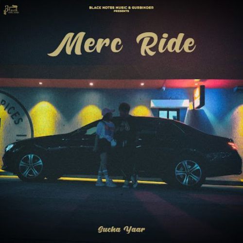Merc Ride Sucha Yaar Mp3 Song Download