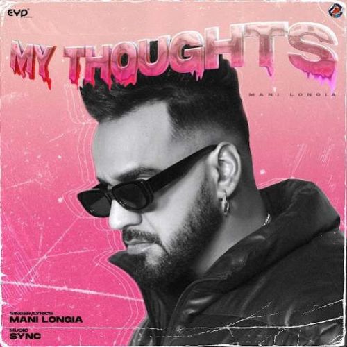 My Thoughts Mani Longia Mp3 Song Download