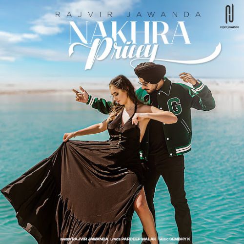 Nakhra Pricey Rajvir Jawanda Mp3 Song Download