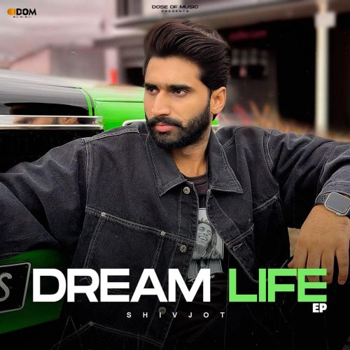 Dream Life Shivjot Mp3 Song Download