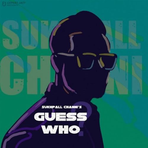 Guess Who Sukhpall Channi Mp3 Song Download