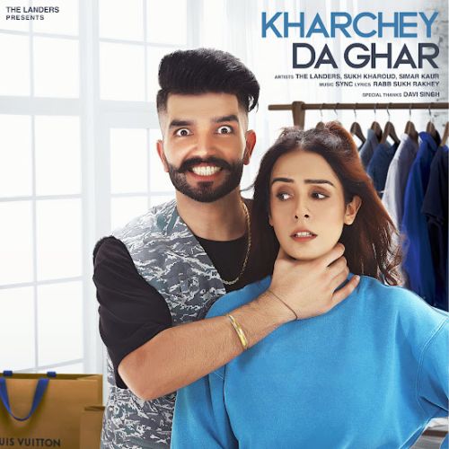 Kharchey Da Ghar The Landers, Simar Kaur Mp3 Song Download